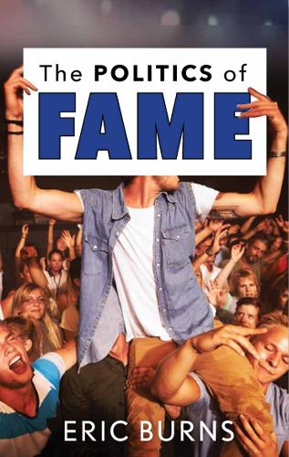 The Politics of Fame Burns Hardback John Wiley & Sons 9781978800618