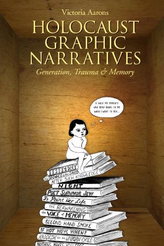 Holocaust Graphic Narratives – Generation, Trauma, and Memory Aarons Hardback