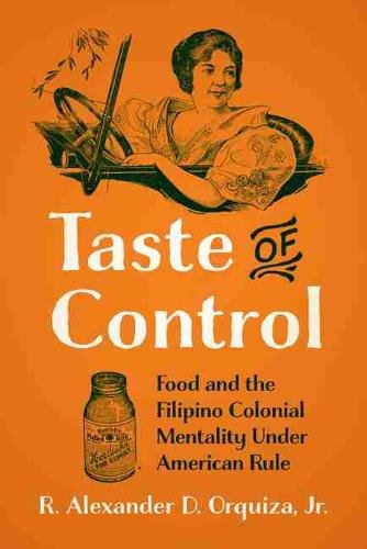 Taste of Control – Food and the Filipino Colonial Mentality under American Rule