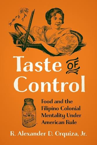 Taste of Control – Food and the Filipino Colonial Mentality under American Rule
