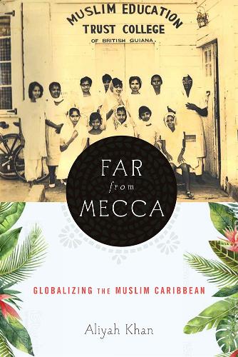 Far from Mecca – Globalizing the Muslim Caribbean Khan Hardback 9781978806658