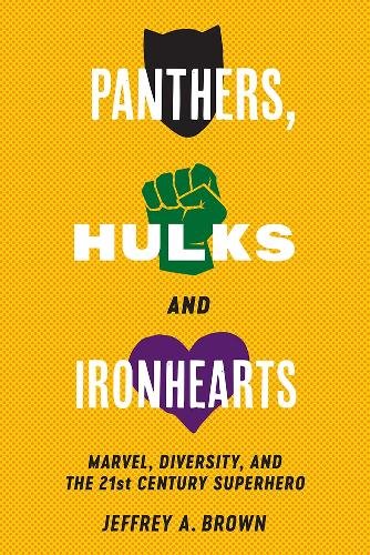 Panthers, Hulks and Ironhearts – Marvel, Diversity and the 21st Century Superhe…