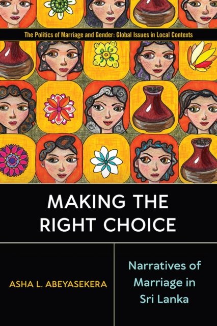 Making the Right Choice – Narratives of Marriage in Sri Lanka Abeyasekera