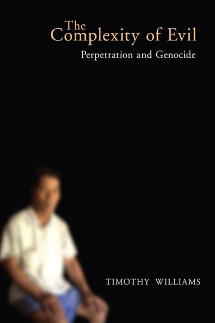 The Complexity of Evil – Perpetration and Genocide Williams Paperback