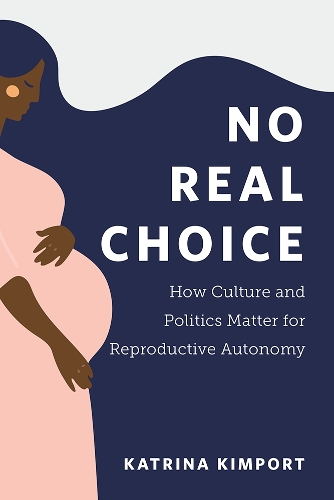 No Real Choice – How Culture and Politics Matter for Reproductive Autonomy