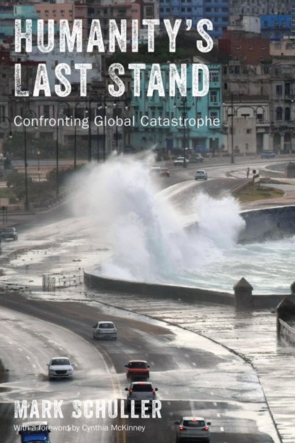 Humanity`s Last Stand – Confronting Global Catastrophe Schuller Mckinney