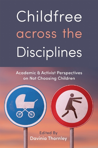Childfree across the Disciplines – Academic and Activist Perspectives on Not Ch…