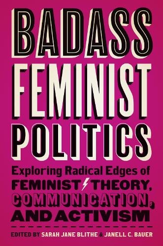 Badass Feminist Politics – Exploring Radical Edges of Feminist Theory, Communic…