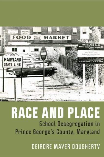 Race and Place – School Desegregation in Prince George`s County, Maryland