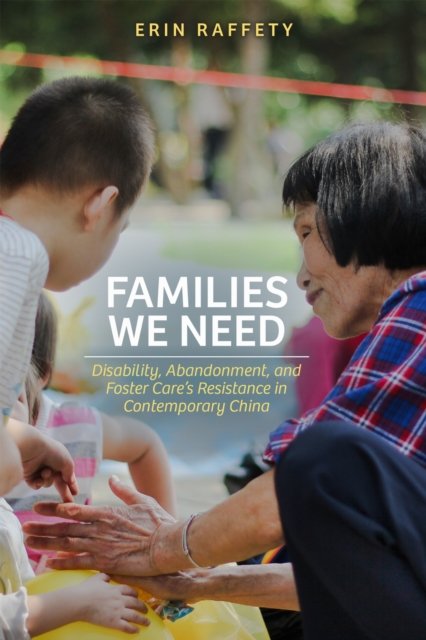 Families We Need – Disability, Abandonment, and Foster Care′s Resistance in Con…