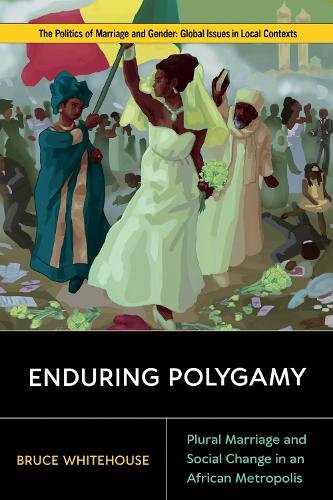 Enduring Polygamy – Plural Marriage and Social Change in an African Metropolis