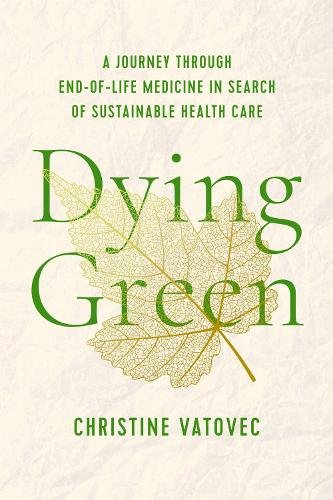 Dying Green – A Journey through End–of–Life Medicine in Search of Sustainable H…