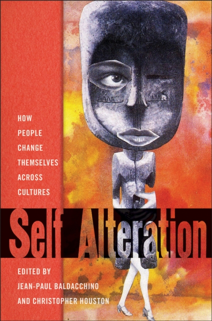 Self–Alteration – How People Change Themselves across Cultures Baldacchino