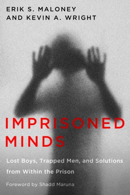 Imprisoned Minds – Lost Boys, Trapped Men, and Solutions from Within the Prison