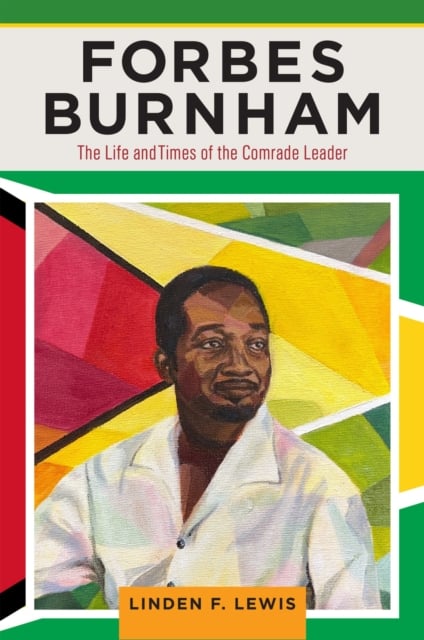 Forbes Burnham – The Life and Times of the Comrade Leader Lewis Hardback
