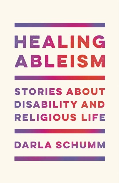 Healing Ableism – Stories About Disability and Religious Life Schumm Hardback