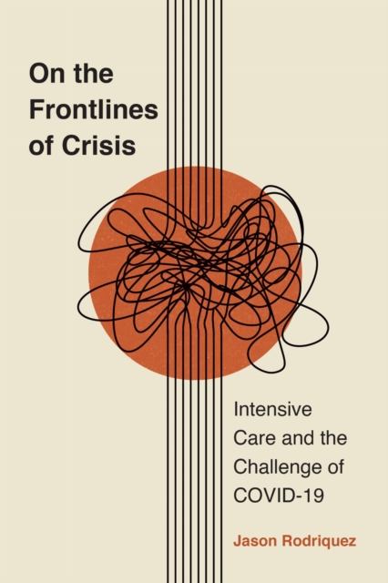 On the Frontlines of Crisis – Intensive Care and the Challenge of COVID–19