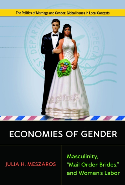 Economies of Gender – Masculinity, ""Mail Order Brides,"" and Women′s Labor