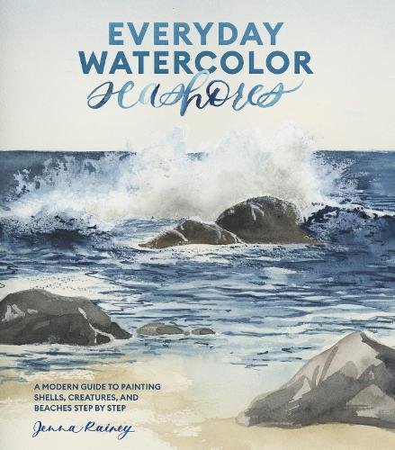 Everyday Watercolor Seashores Rainey Paperback Clarkson Potter 9781984856814