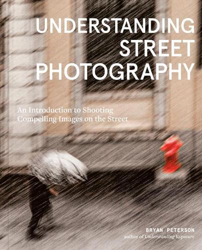 Understanding Street Photography – An Introduction to Shooting Compelling Image…