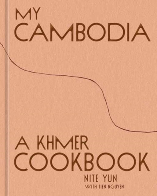 My Cambodia: A Khmer Cookbook