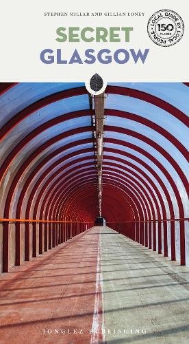 Secret Glasgow Guide: A guide to the unusual and unfamiliar