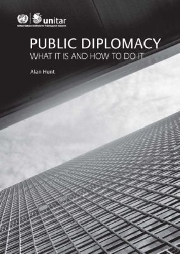 Public Diplomacy – What It Is and How to Do It Hunt Paperback 9782839917223