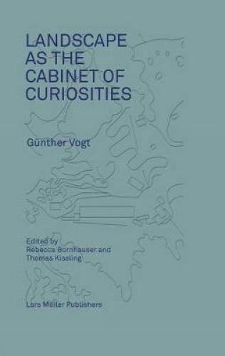 Landscape as a Cabinet of Curiosities: Conversations with Gunther Vogt