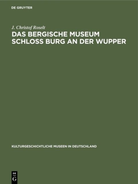 Das Bergische Museum Schloss Burg an der Wupper Roselt Hardback MC – De Gruyter