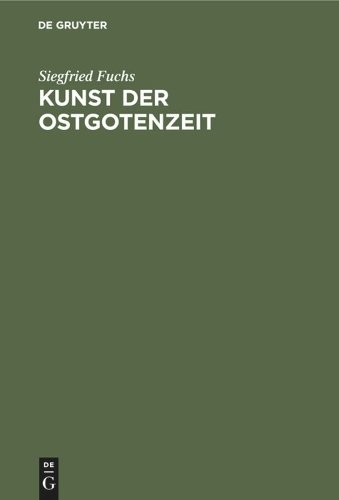 Kunst der Ostgotenzeit Fuchs Hardback MC – De Gruyter 9783111098807