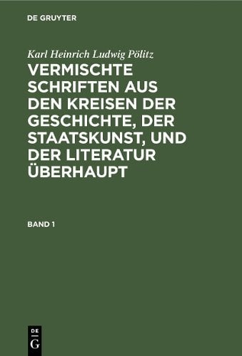Karl Heinrich Ludwig Pölitz: Vermischte Schriften aus den Kreisen der Geschicht…
