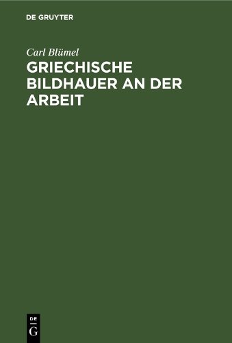 Griechische Bildhauer an der Arbeit Blümel Hardback John Wiley & Sons