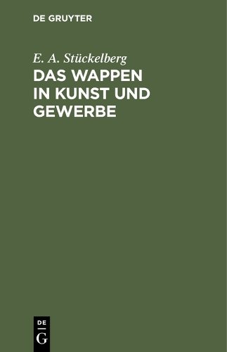Das Wappen in Kunst und Gewerbe Stückelberg Hardback John Wiley & Sons