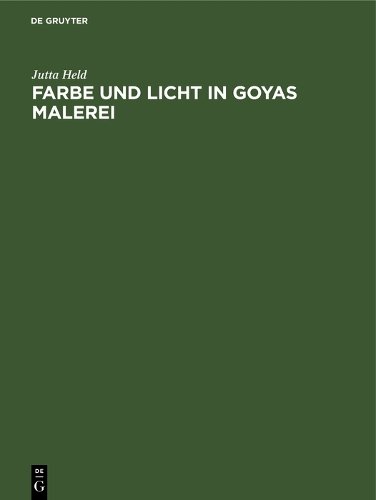 Farbe und Licht in Goyas Malerei Held Hardback John Wiley & Sons 9783112415276