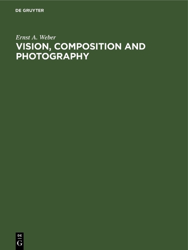 Vision, Composition and Photography Weber Hardback John Wiley & Sons