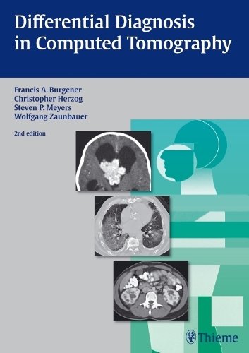Differential Diagnosis in Computed Tomography Burgener Herzog Meyers Zaunbauer