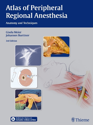 Atlas of Peripheral Regional Anesthesia – Anatomy and Techniques Meier Buettner