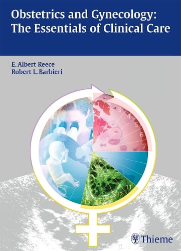Obstetrics and Gynecology – The Essentials of Clinical Care Reece Barbieri