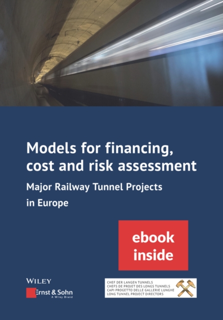 Models for financing, cost and risk assessment – Major railway tunnel projects …