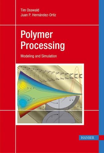 Polymer Processing – Modeling and Simulation Osswald Hernandez–ortiz Hardback