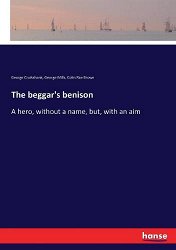 The beggar's benison: A hero, without a name, but, with an aim