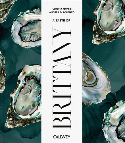 A Taste of Brittany: Places of longing, original recipes and insider tips