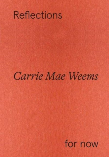 Carrie Mae Weems: A Great Turn in the Possible