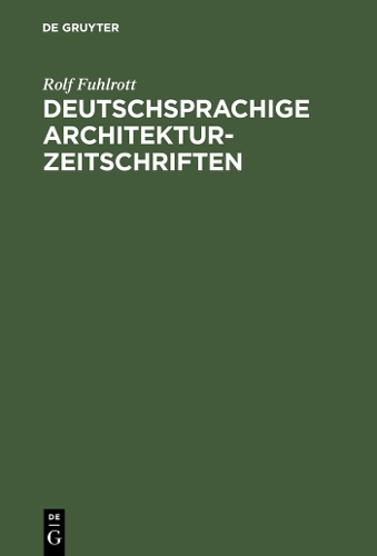 Deutschsprachige Architektur–Zeitschriften – Entstehung und Entwicklung der Fac…