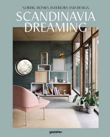 Scandinavia Dreaming : Nordic Homes, Interiors and Design: Scandinavian Design, Interiors and Living bookcover