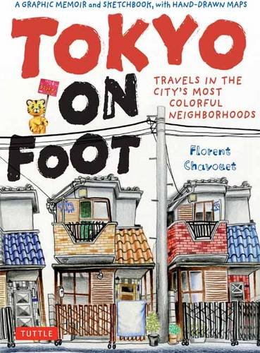 Tokyo on Foot: Travels in the City's Most Colorful Neighborhoods