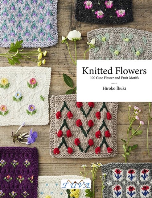Knitted Flowers – 100 Cute Flower and Fruit Motifs Buki Paperback GMC
