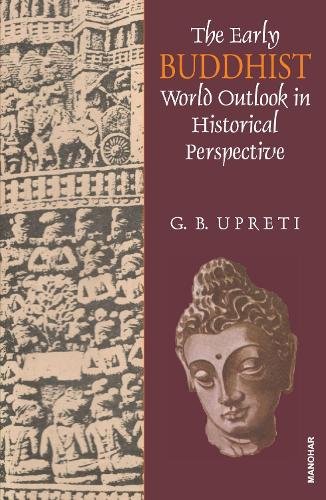 The Early Buddhist World Outlook in Historical Perspective Upreti Hardback