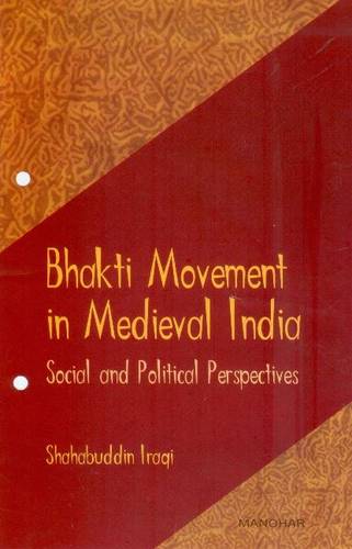 Bhakti Movement in Medieval India – Social and Political Perspectives Iraqi