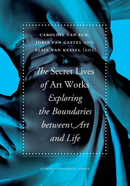 The Secret Lives of Artworks – Exploring the Boundaries between Art and Life Van